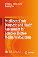 Télécharger le livre :  Intelligent Fault Diagnosis and Health Assessment for Complex Electro-Mechanical Systems