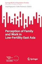 Télécharger le livre :  Perception of Family and Work in Low-Fertility East Asia
