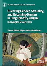 Télécharger le livre :  Queering Gender, Sexuality, and Becoming-Human in Qing Dynasty Zhiguai