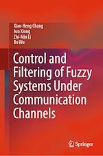 Télécharger le livre :  Control and Filtering of Fuzzy Systems Under Communication Channels