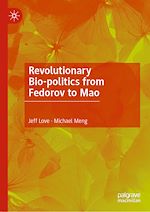 Télécharger le livre :  Revolutionary Bio-politics from Fedorov to Mao