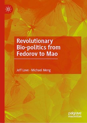 Téléchargez le livre :  Revolutionary Bio-politics from Fedorov to Mao