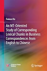 Télécharger le livre :  An MT-Oriented Study of Corresponding Lexical Chunks in Business Correspondences from English to Chinese