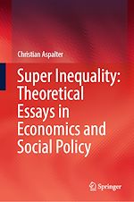 Télécharger le livre :  Super Inequality: Theoretical Essays in Economics and Social Policy