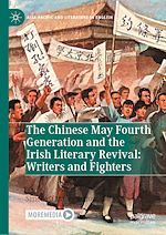 Télécharger le livre :  The Chinese May Fourth Generation and the Irish Literary Revival: Writers and Fighters