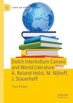 Télécharger le livre :  Dutch Interbellum Canons and World Literature A. Roland Holst, M. Nijhoff, J. Slauerhoff
