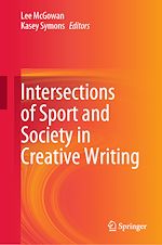 Télécharger le livre :  Intersections of Sport and Society in Creative Writing
