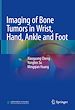 Télécharger le livre :  Imaging of Bone Tumors in Wrist, Hand, Ankle and Foot