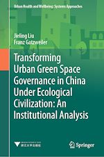 Télécharger le livre :  Transforming Urban Green Space Governance in China Under Ecological Civilization: An Institutional Analysis