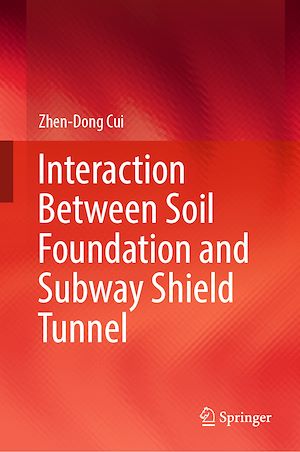 Téléchargez le livre :  Interaction Between Soil Foundation and Subway Shield Tunnel