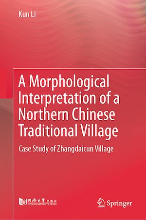 Téléchargez le livre :  A Morphological Interpretation of a Northern Chinese Traditional Village