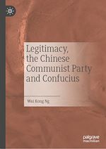 Télécharger le livre :  Legitimacy, the Chinese Communist Party and Confucius