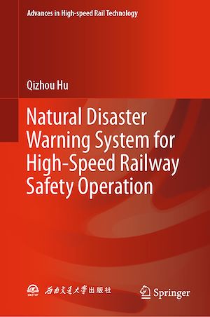 Téléchargez le livre :  Natural Disaster Warning System for High-Speed Railway Safety Operation
