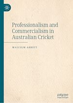 Télécharger le livre :  Professionalism and Commercialism in Australian Cricket