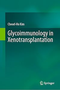 Téléchargez le livre :  Glycoimmunology in Xenotransplantation