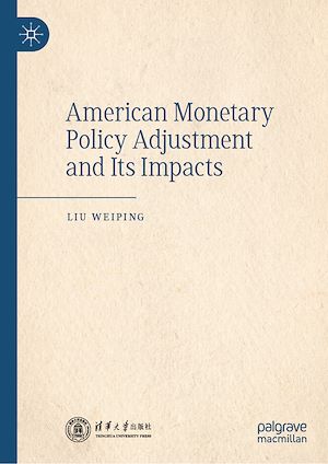 Téléchargez le livre :  American Monetary Policy Adjustment and Its Impacts