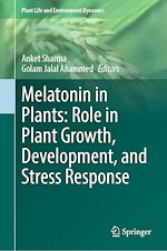 Télécharger le livre :  Melatonin in Plants: Role in Plant Growth, Development, and Stress Response
