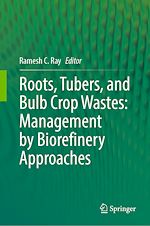 Télécharger le livre :  Roots, Tubers, and Bulb Crop Wastes: Management by Biorefinery Approaches