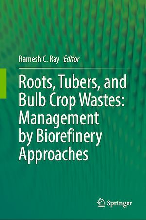 Téléchargez le livre :  Roots, Tubers, and Bulb Crop Wastes: Management by Biorefinery Approaches