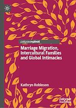 Télécharger le livre :  Marriage Migration, Intercultural Families and Global Intimacies
