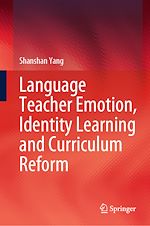Télécharger le livre :  Language Teacher Emotion, Identity Learning and Curriculum Reform