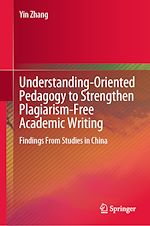 Télécharger le livre :  Understanding-Oriented Pedagogy to Strengthen Plagiarism-Free Academic Writing