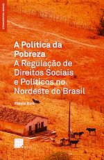 Télécharger le livre :  A Política da Pobreza: A Regulação de Direitos Sociais no Nordeste do Brasil