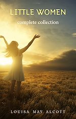 Télécharger le livre :  The Complete Little Women: Little Women, Good Wives, Little Men, Jo's Boys