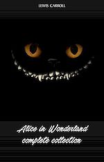 Download this eBook Alice in Wonderland: The Complete Collection