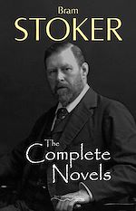 Télécharger le livre :  The Complete Novels of Bram Stoker
