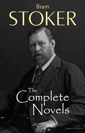 Download the eBook: The Complete Novels of Bram Stoker