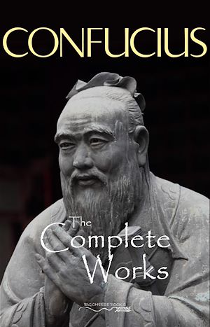 Téléchargez le livre :  The Complete Works of Confucius
