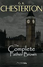 Download this eBook Father Brown (Complete Collection): 53 Murder Mysteries: The Scandal of Father Brown, The Donnington Affair & The Mask of Midas…
