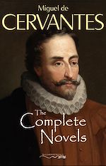 Download this eBook The Complete Novels of Miguel de Cervantes
