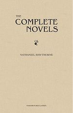 Télécharger le livre :  The Complete Novels of Nathaniel Hawthorne