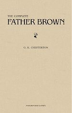 Download this eBook Father Brown (Complete Collection): 53 Murder Mysteries: The Scandal of Father Brown, The Donnington Affair & The Mask of Midas…