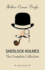 Télécharger le livre :  Sherlock Holmes: The Complete Collection