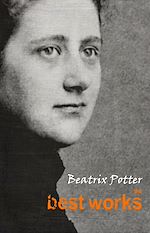 Télécharger le livre :  Beatrix Potter: The Best Works