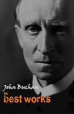 Télécharger le livre :  John Buchan: The Best Works