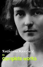 Télécharger le livre :  Katherine Mansfield: The Complete Works