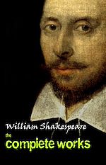 Télécharger le livre :  Complete Works Of William Shakespeare (37 Plays + 160 Sonnets + 5 Poetry Books + 150 Illustrations)