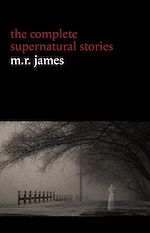 Télécharger le livre :  M. R. James: The Complete Supernatural Stories (30+ tales of horror and mystery: Count Magnus, Casting the Runes, Oh Whistle and I'll Come to You My Lad, Lost Hearts...) (Halloween Stories)