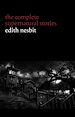 Télécharger le livre :  Edith Nesbit: The Complete Supernatural Stories (20+ tales of terror and mystery: The Haunted House, Man-Size in Marble, The Power of Darkness, In the Dark, John Charrington's Wedding...)...