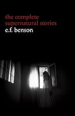 Télécharger le livre :  E. F. Benson: The Complete Supernatural Stories (50+ tales of horror and mystery: The Bus-Conductor, The Room in the Tower, Negotium Perambulans, The Man Who Went Too Far, The Thing in the Hall,...