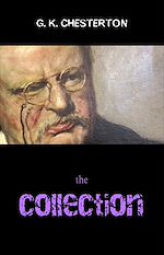 Download this eBook The G. K. Chesterton Collection (The Father Brown Stories, The Napoleon of Notting Hill, The Man Who Was Thursday, The Return of Don Quixote and many more!)