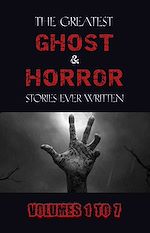 Télécharger le livre :  Box Set - The Greatest Ghost and Horror Stories Ever Written: volumes 1 to 7 (100+ authors & 200+ stories) (Halloween Stories)