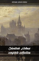 Download this eBook Sherlock Holmes: The Complete Collection (All the novels and stories in one volume)