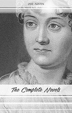 Download this eBook Jane Austen: The Complete Novels: Pride and Prejudice, Sense and Sensibility, Emma, Persuasion and More