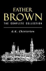 Download this eBook Father Brown Complete Murder Mysteries: The Innocence of Father Brown, The Wisdom of Father Brown, The Donnington Affair…