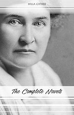 Download this eBook Willa Cather: The Complete Novels (My Ántonia, Death Comes for the Archbishop, O Pioneers!, One of Ours...)